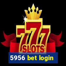 5956 bet login